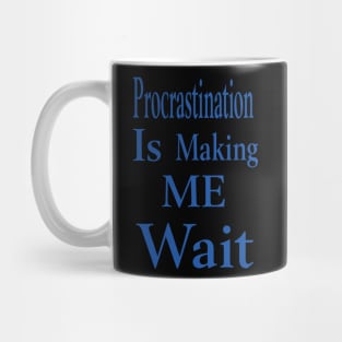 Making me wait Mug